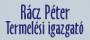 R�cz P�ter - Termel�si igazgat�